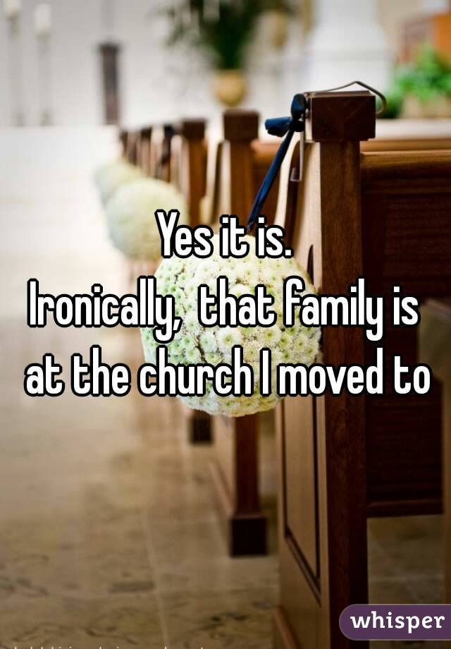 Yes it is.
Ironically,  that family is at the church I moved to