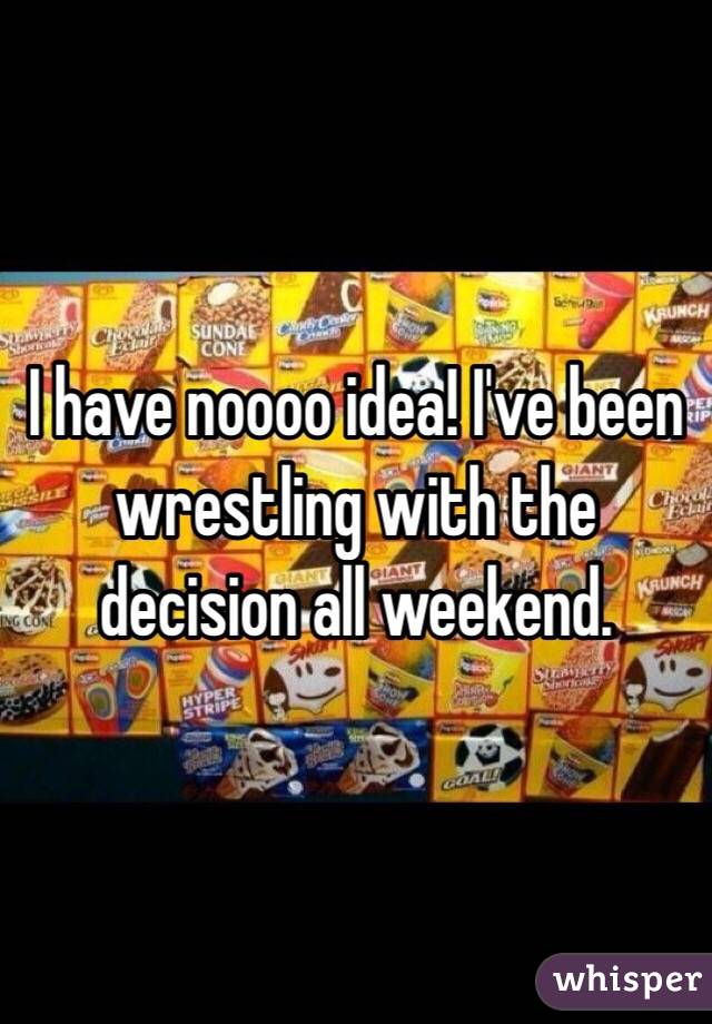 I have noooo idea! I've been wrestling with the decision all weekend.