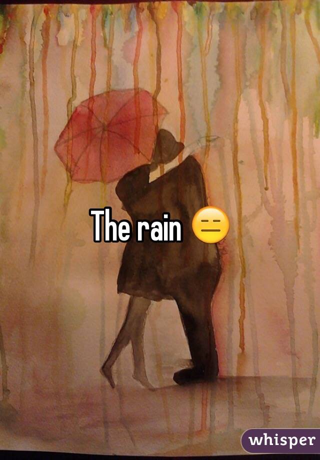 The rain 😑