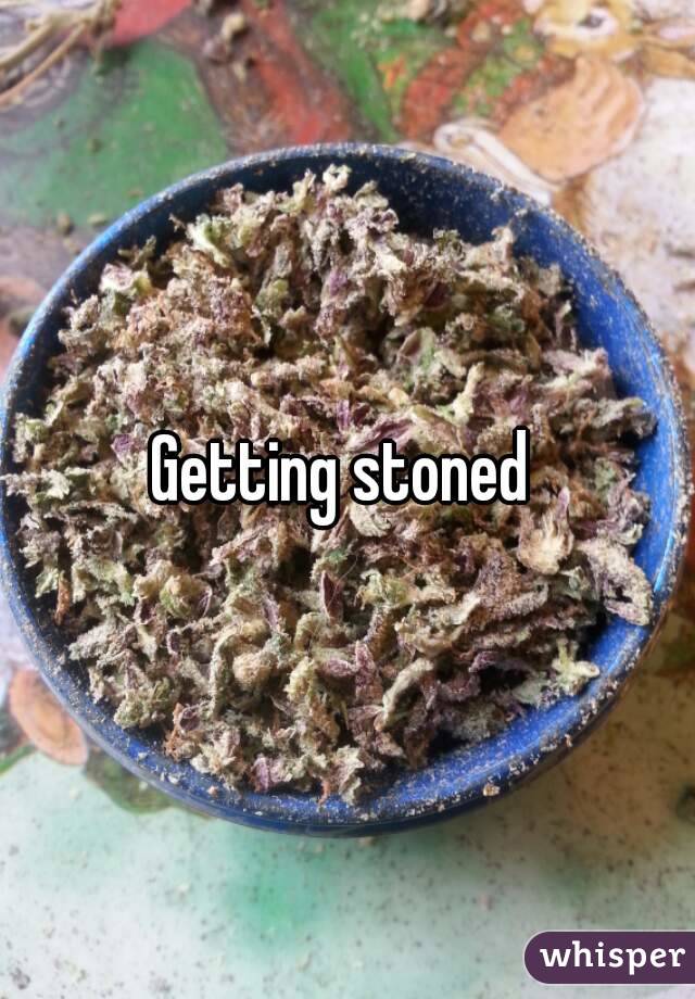 Getting stoned 