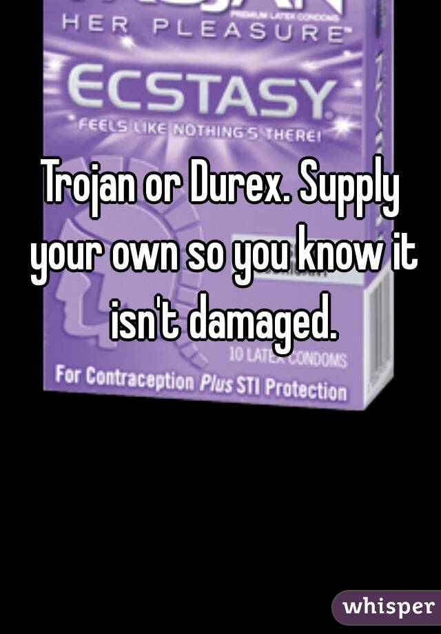 Trojan or Durex. Supply your own so you know it isn't damaged.