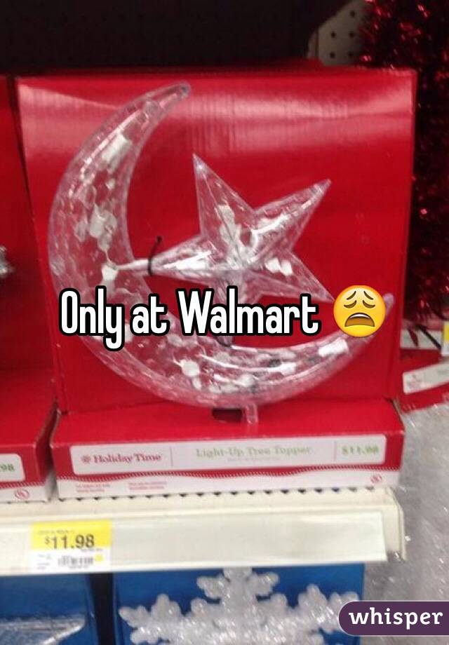 Only at Walmart 😩