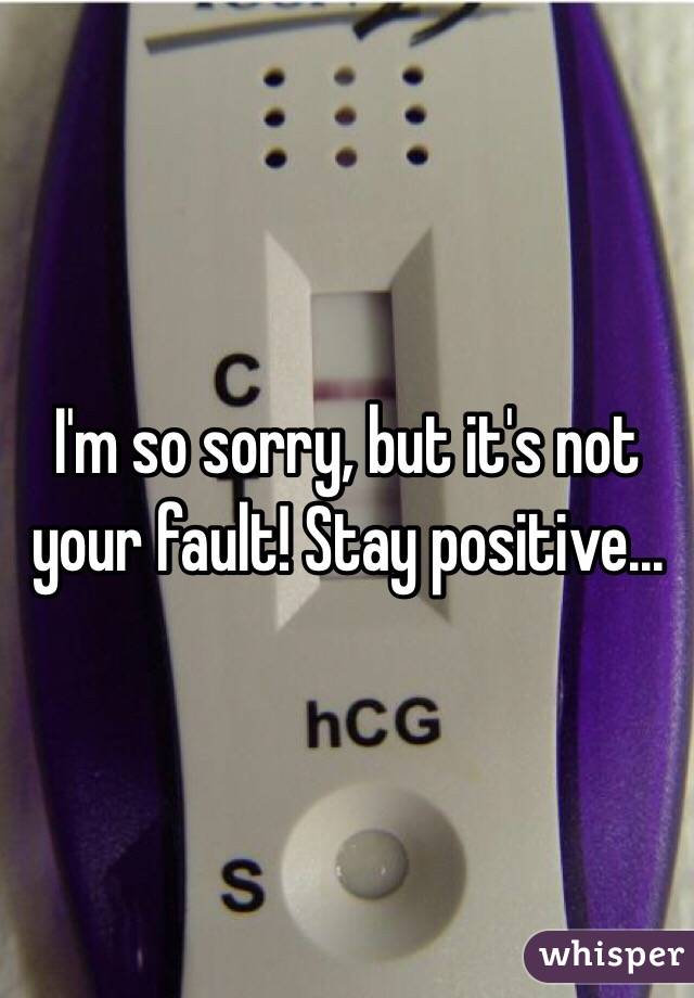 I'm so sorry, but it's not your fault! Stay positive...