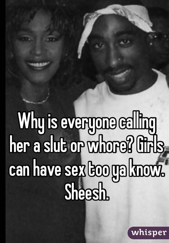 Why is everyone calling her a slut or whore? Girls can have sex too ya know. Sheesh. 