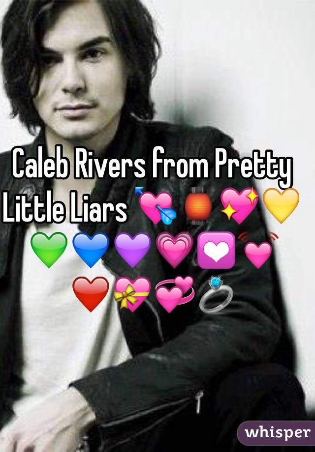 Caleb Rivers from Pretty Little Liars 💘🏮💖💛💚💙💜💗💟💓❤️💝💞💍