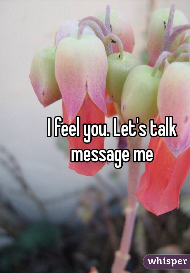 I feel you. Let's talk message me