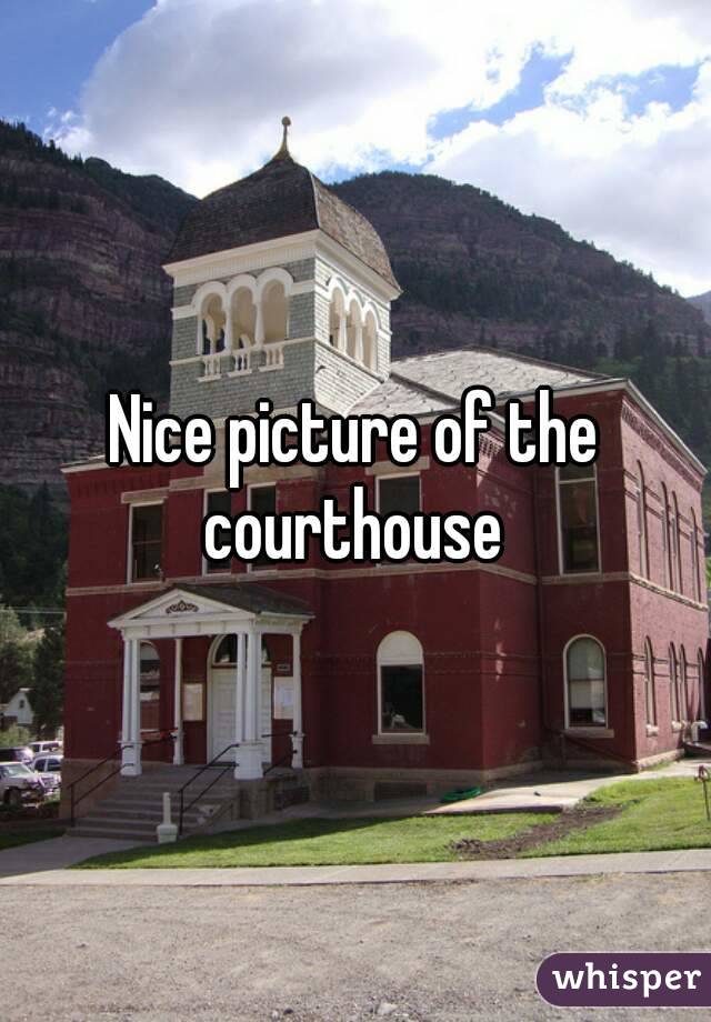 Nice picture of the courthouse 