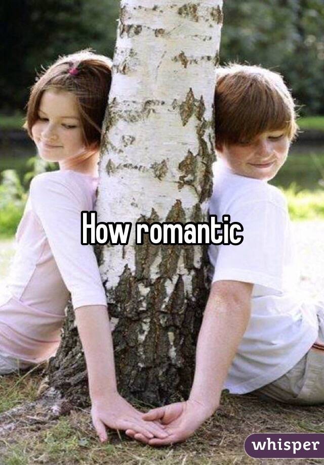 How romantic
