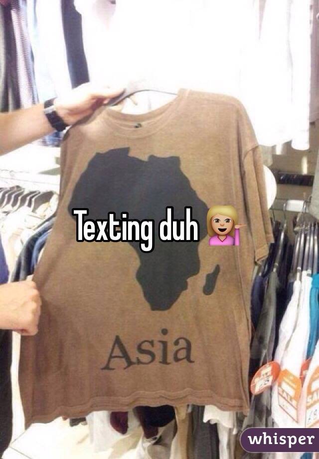 Texting duh 💁🏼