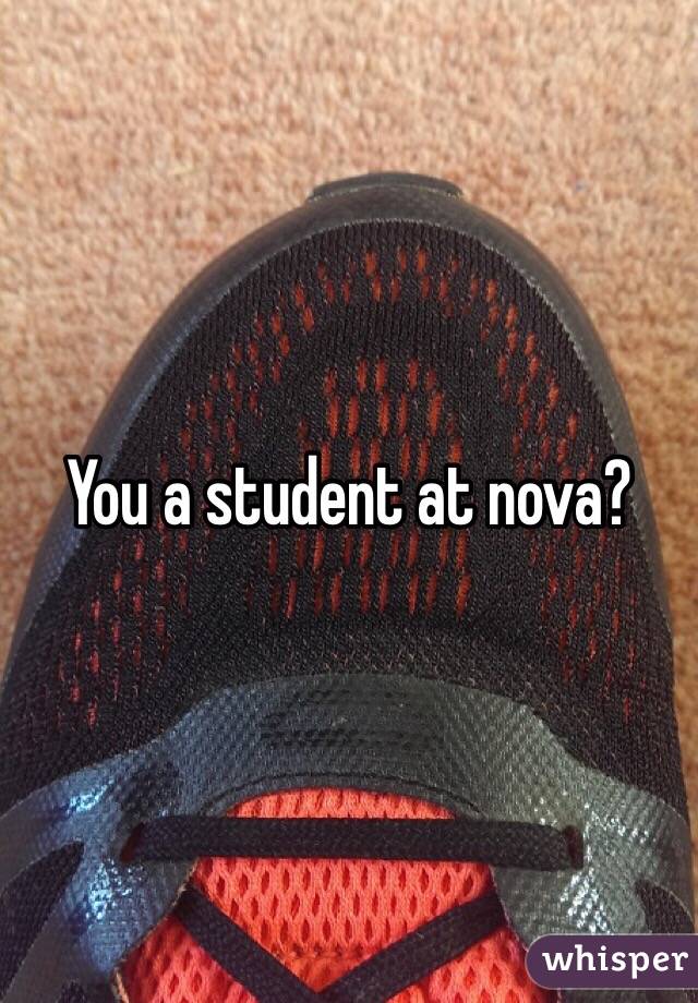 You a student at nova?