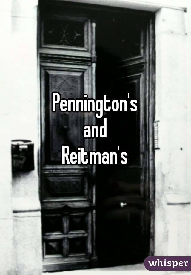 Pennington's
and
Reitman's