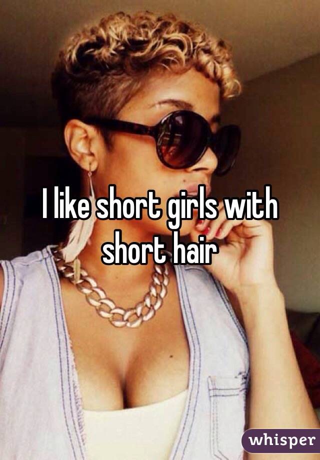I like short girls with short hair 