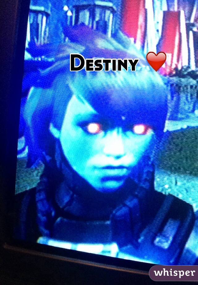 Destiny ❤️