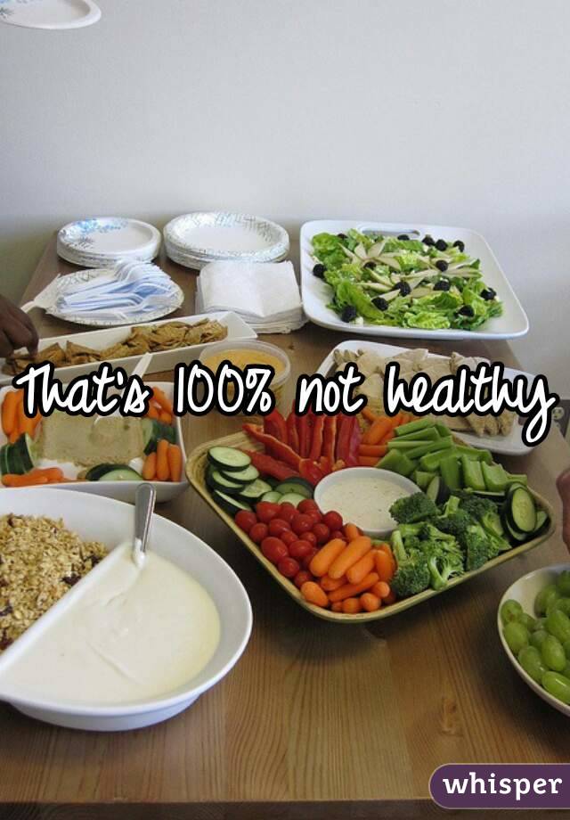 That's 100% not healthy