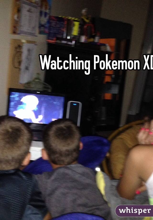 Watching Pokemon XD