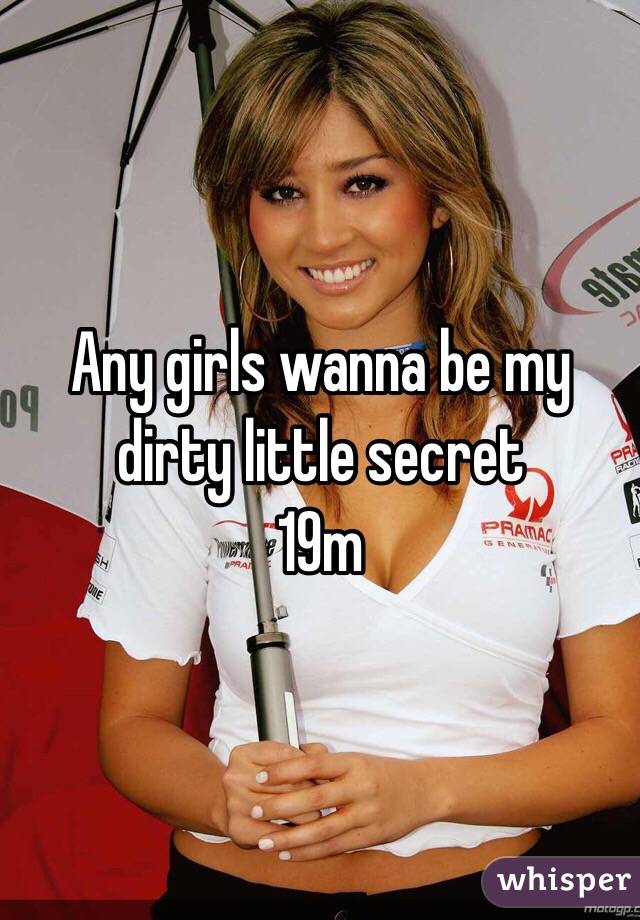 Any girls wanna be my dirty little secret 
19m 