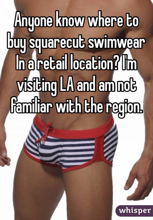 Anyone know where to buy squarecut swimwear In a retail location? I'm visiting LA and am not familiar with the region. 