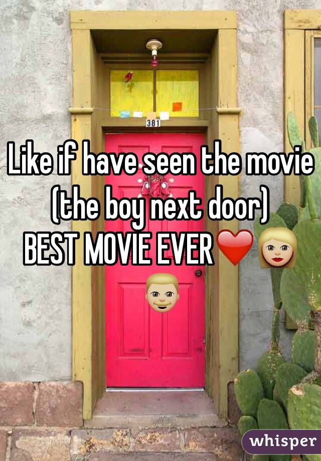 Like if have seen the movie (the boy next door) 
BEST MOVIE EVER❤️👩🏼👨🏼