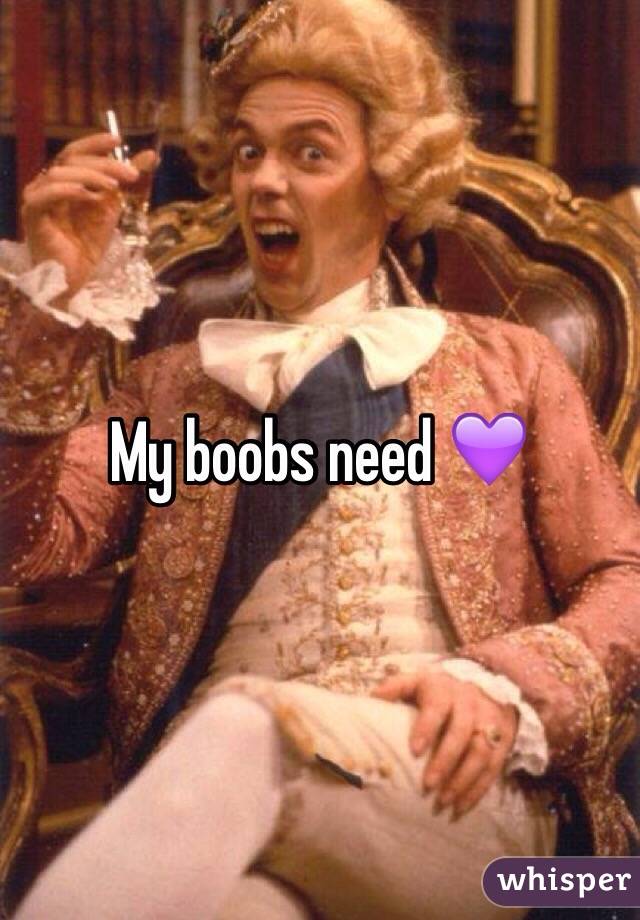 My boobs need 💜