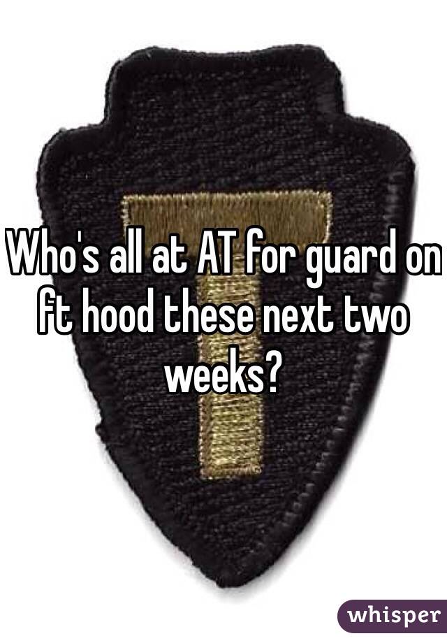 Who's all at AT for guard on ft hood these next two weeks?