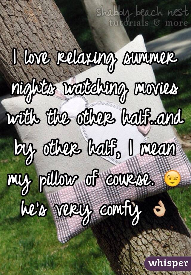 I love relaxing summer nights watching movies with the other half..and by other half, I mean my pillow of course. 😉 he's very comfy 👌🏼
