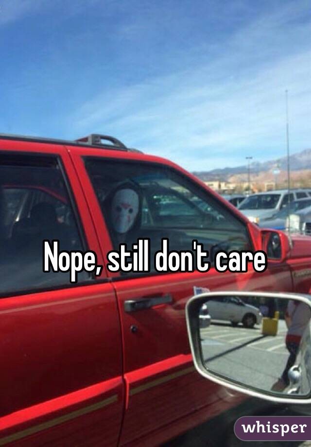 Nope, still don't care 