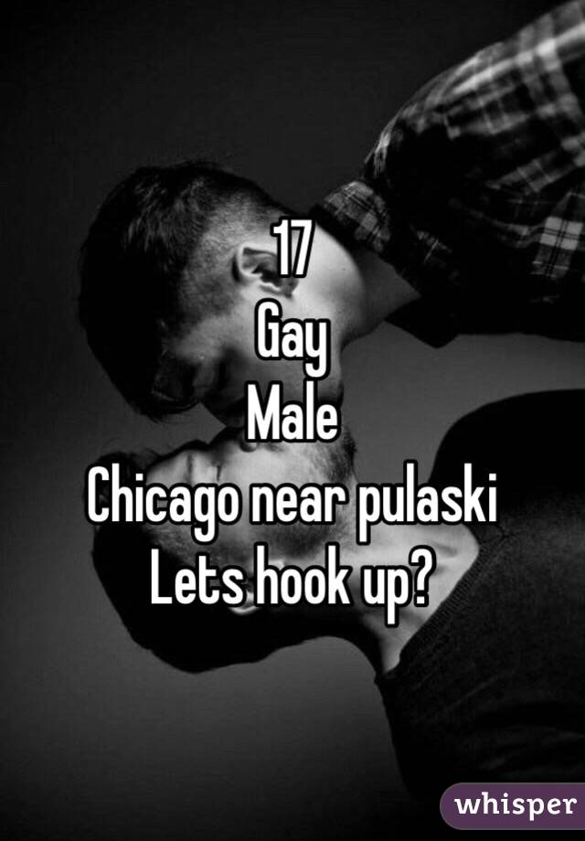 17 
Gay
Male
Chicago near pulaski
Lets hook up?