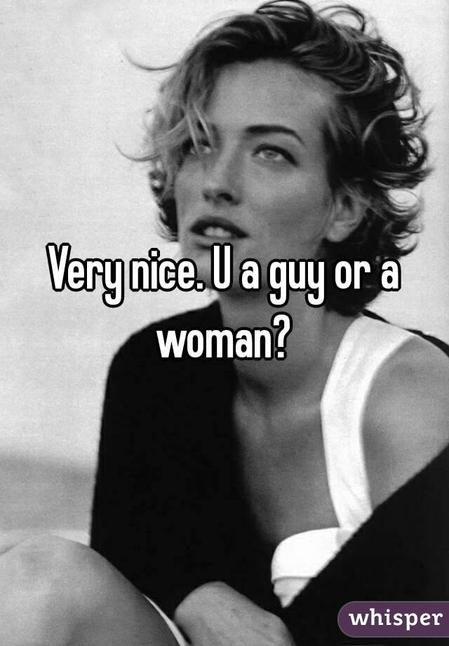Very nice. U a guy or a woman? 