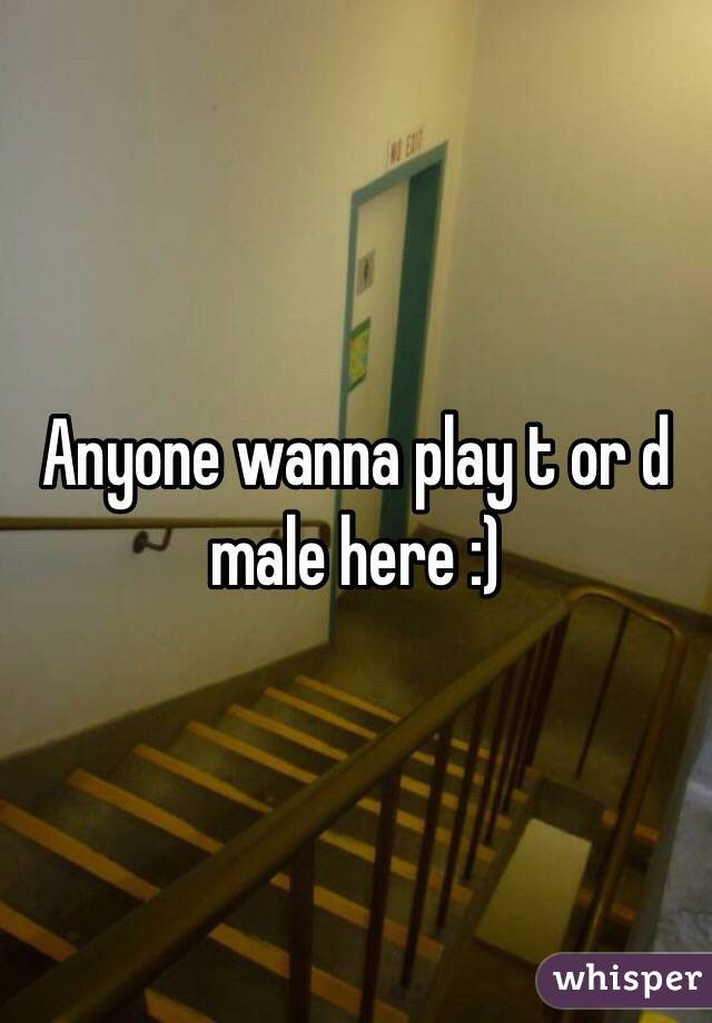 Anyone wanna play t or d male here :)