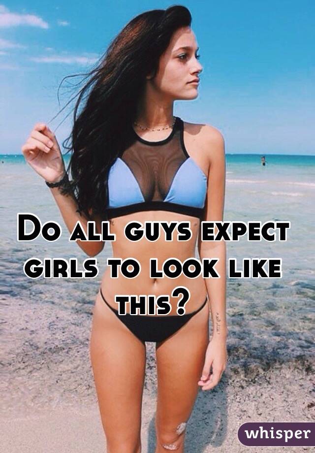 Do all guys expect girls to look like this?