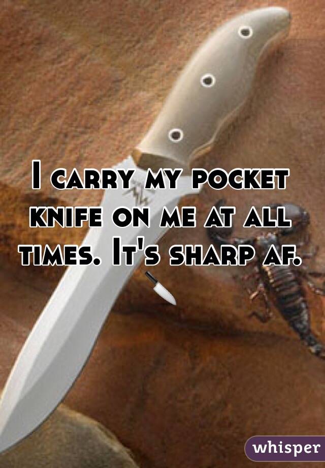 I carry my pocket knife on me at all times. It's sharp af. 🔪
