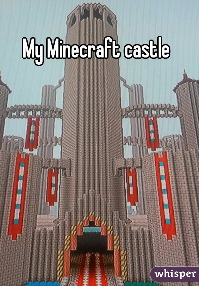 My Minecraft castle