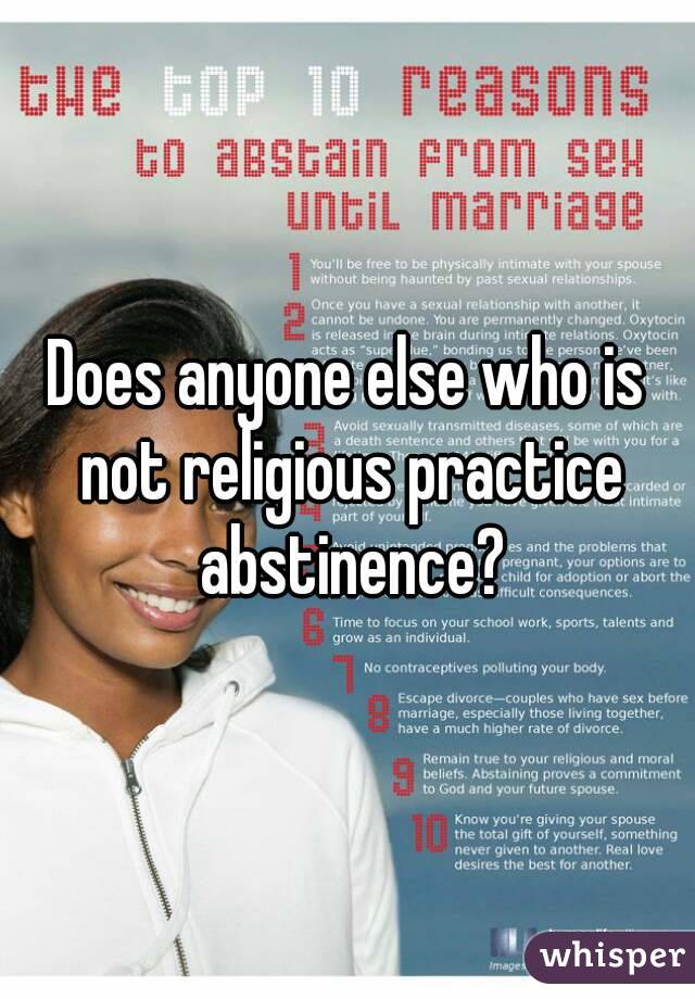 Does anyone else who is not religious practice abstinence?