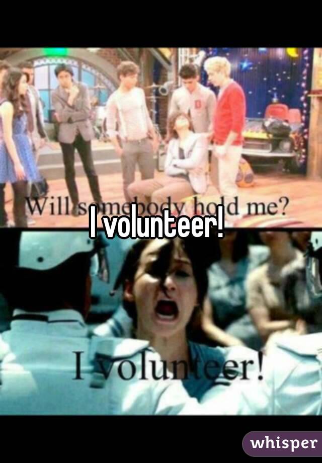 I volunteer! 