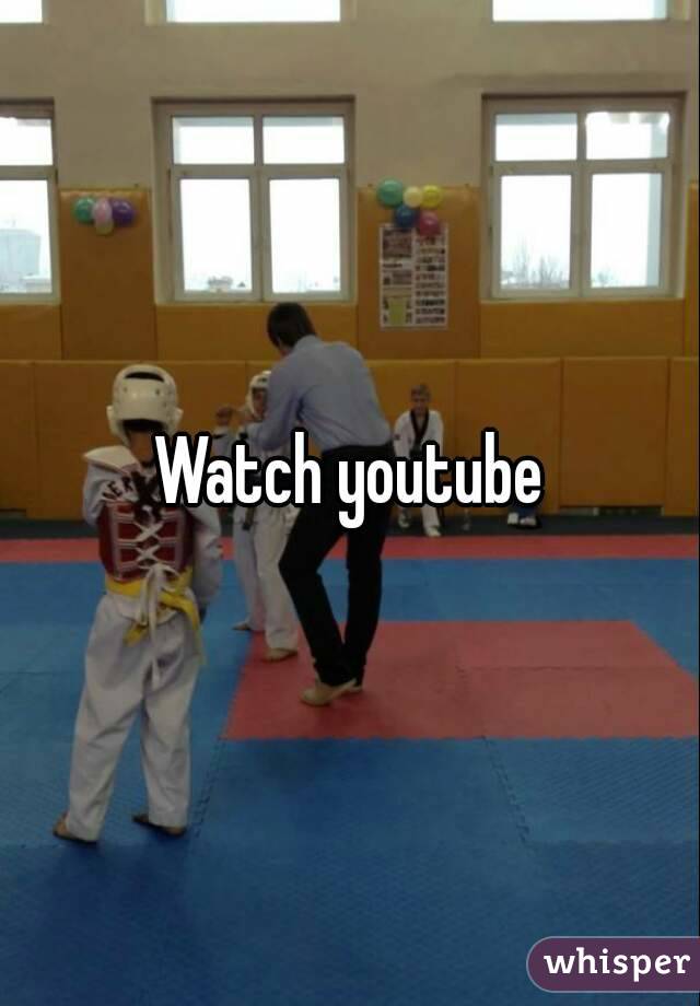 Watch youtube