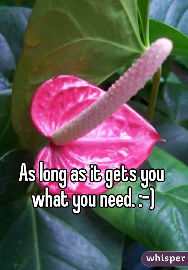 As long as it gets you what you need. :-)