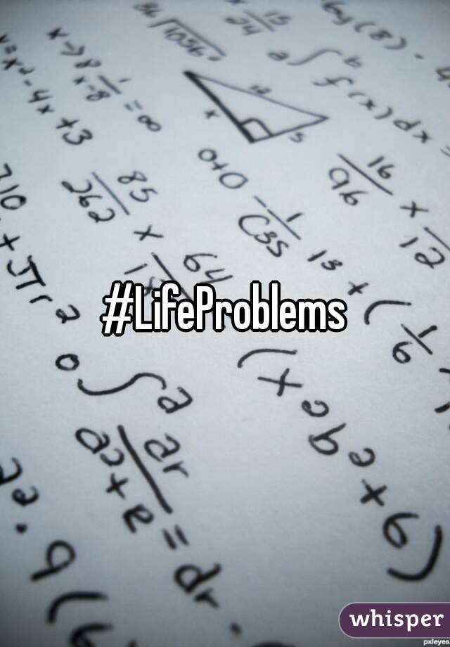 #LifeProblems