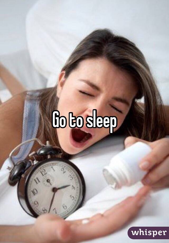 Go to sleep