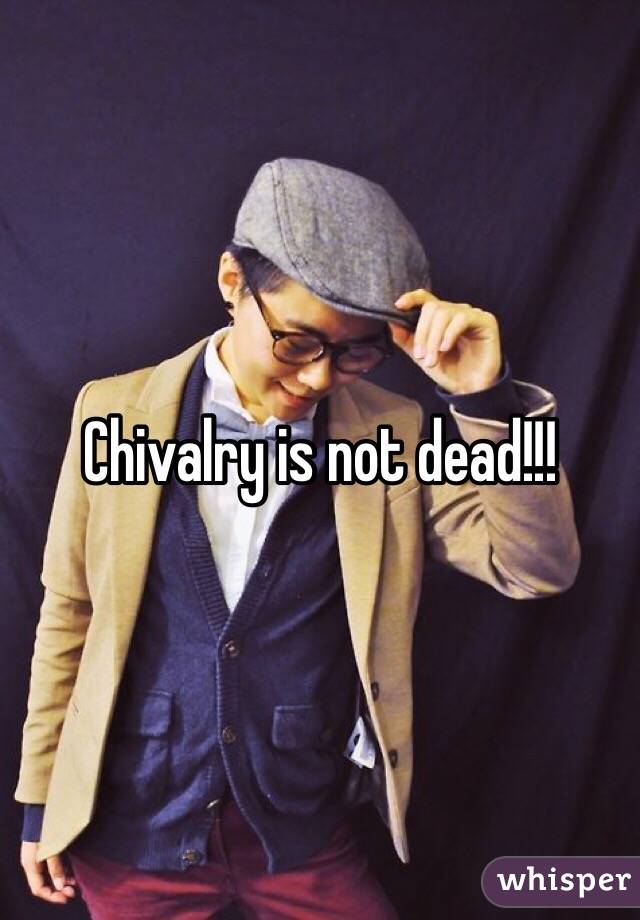 Chivalry is not dead!!!