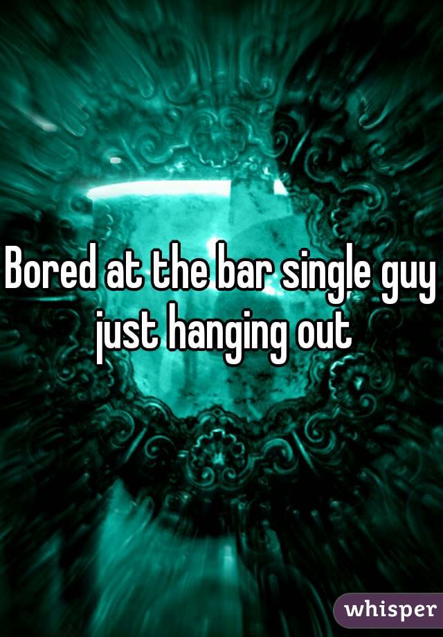 Bored at the bar single guy just hanging out