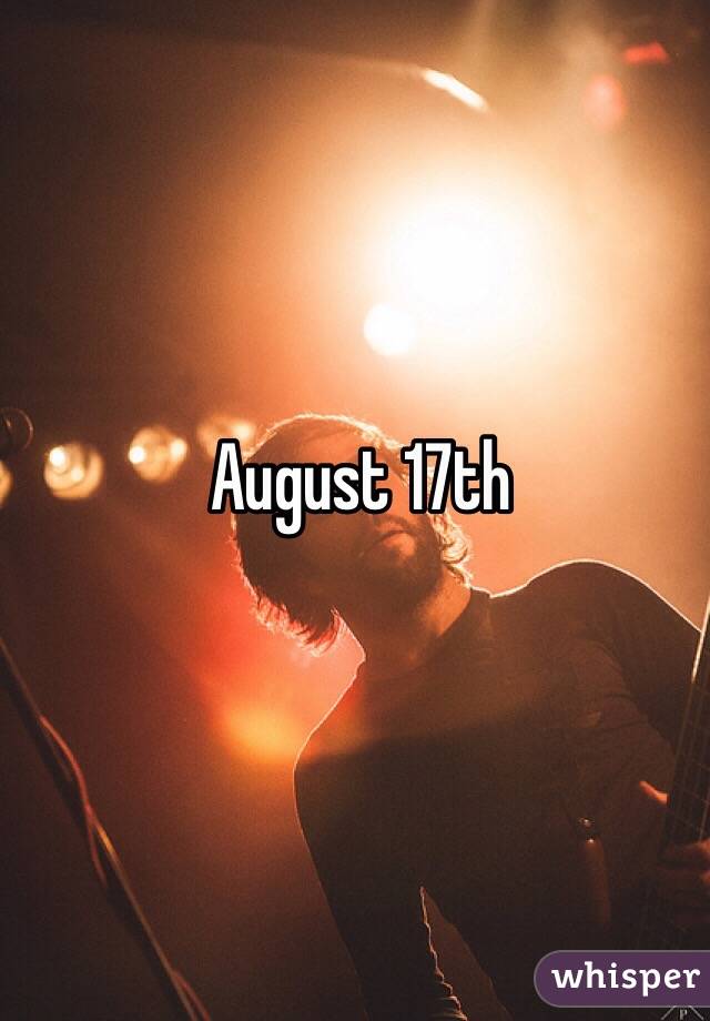 August 17th