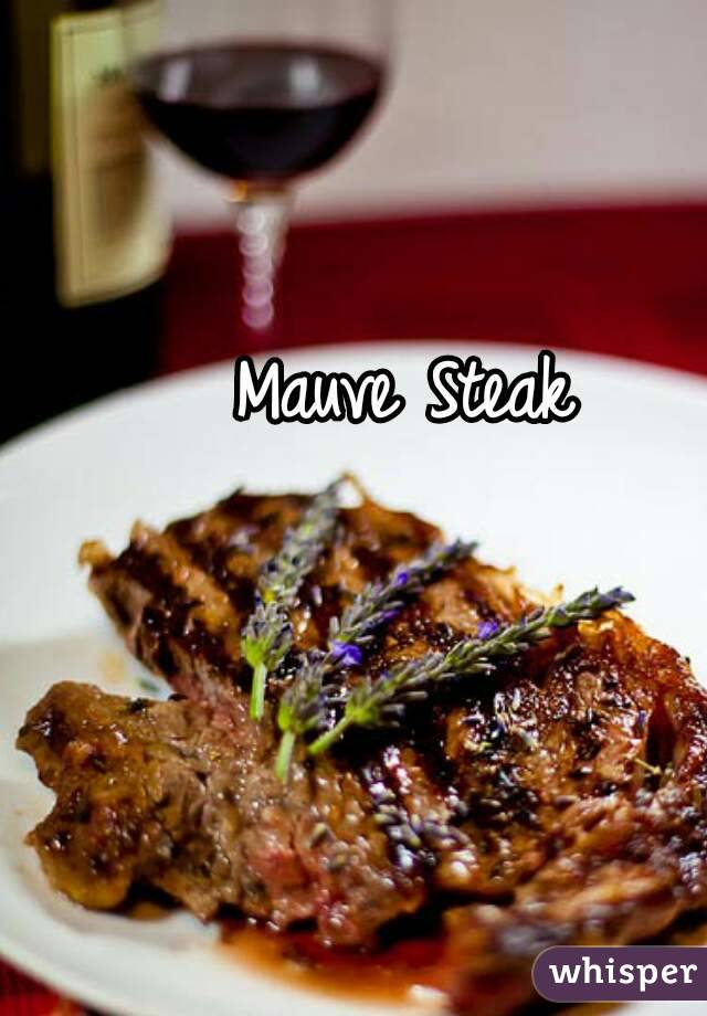 Mauve Steak