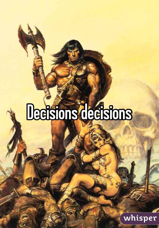 Decisions decisions 