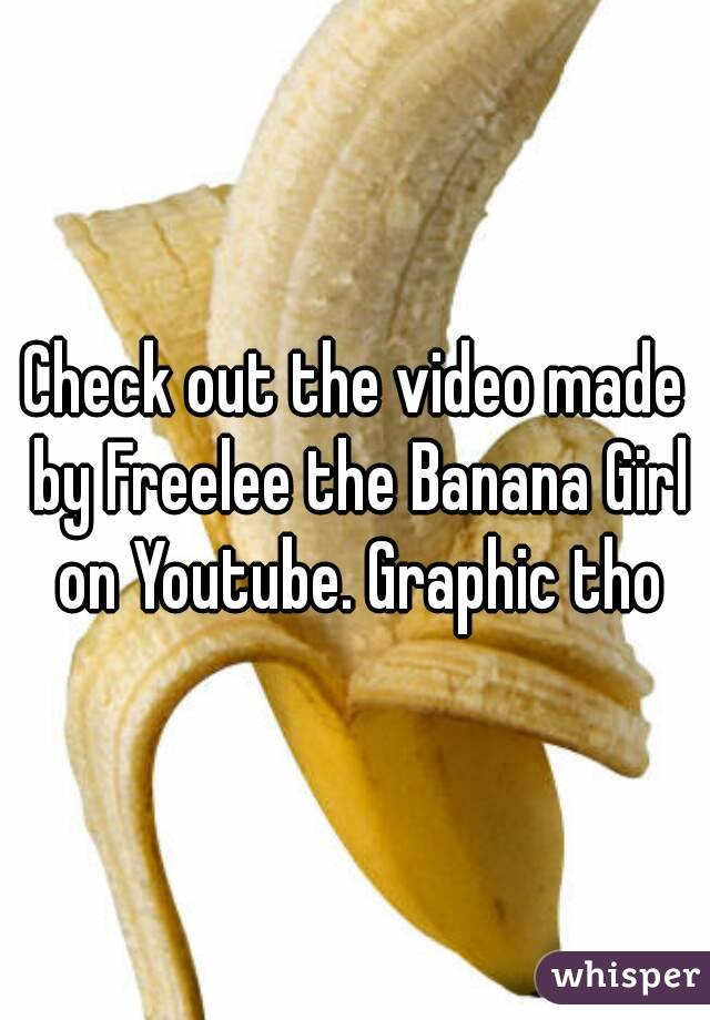 Check out the video made by Freelee the Banana Girl on Youtube. Graphic tho