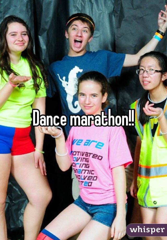 Dance marathon!!