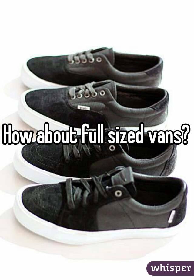 How about full sized vans?