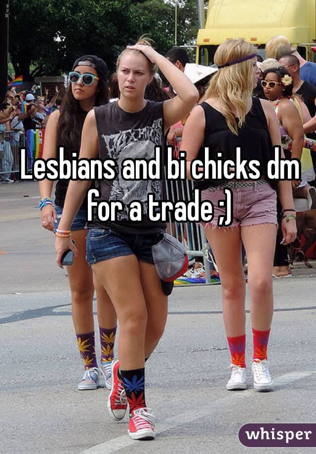 Lesbians and bi chicks dm for a trade ;)