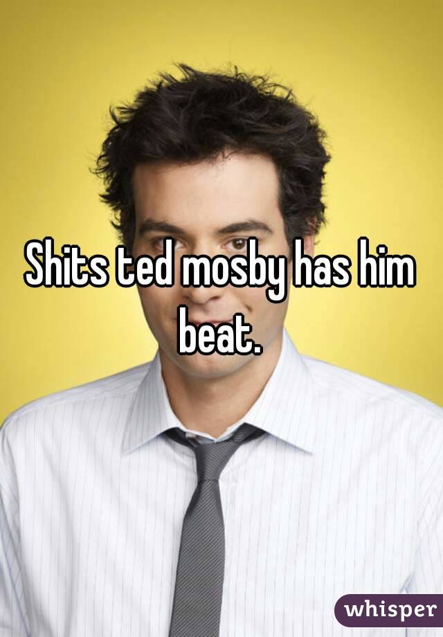 Shits ted mosby has him beat. 