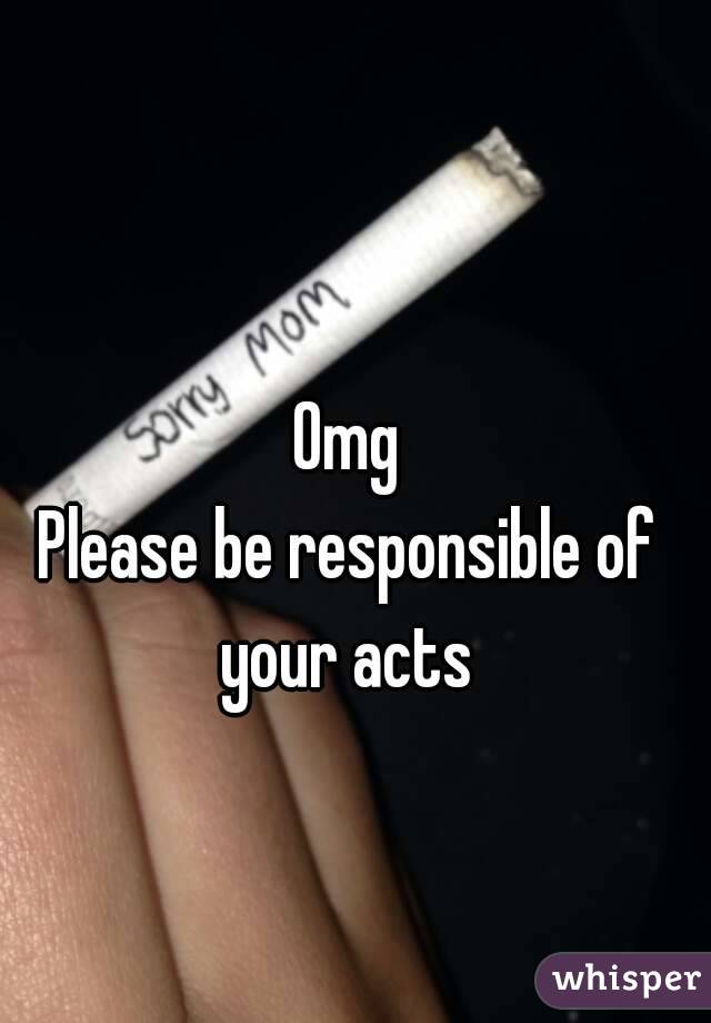 Omg
Please be responsible of your acts 