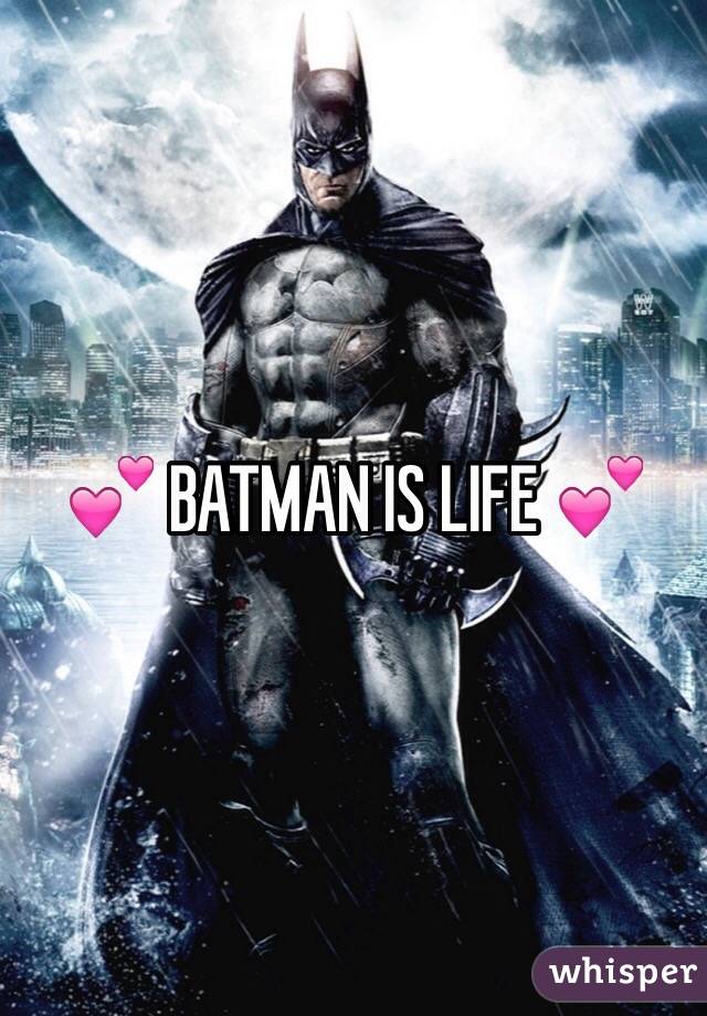 💕 BATMAN IS LIFE 💕